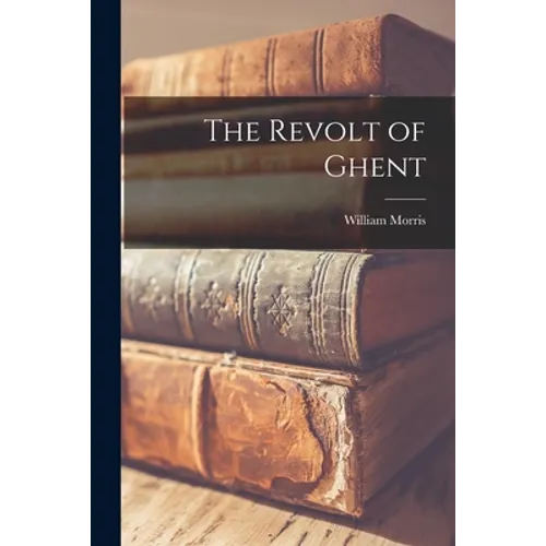 The Revolt of Ghent [microform]