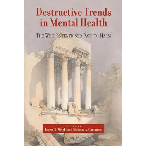 Destructive Trends in Mental Health: The Well Intentioned Path to Harm