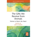 The Gifts We Receive from Animals: Stories to Warm the Heart