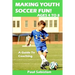 Making Youth Soccer Fun! Ages 4 to 8: A Guide to Coaching
