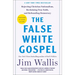 The False White Gospel: Rejecting Christian Nationalism, Reclaiming True Faith, and Refounding Democracy