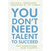 You Don't Need Talent to Succeed: But Everything Else Counts
