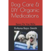 Dog Care & DIY Organic Medications: Save on Veterinary Expenses