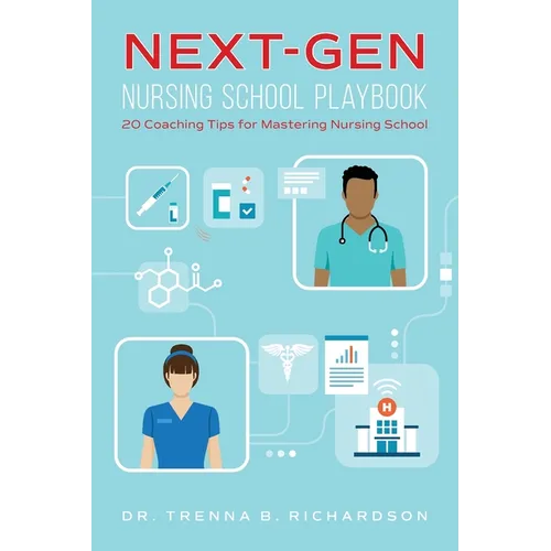 Next-Gen Nursing School Playbook: 20 Coaching Tips for Mastering Nursing School