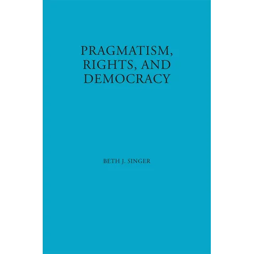 Pragmatism, Rights, and Democracy