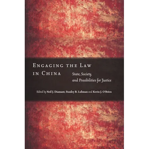 Engaging the Law in China: State, Society, and Possibilities for Justice