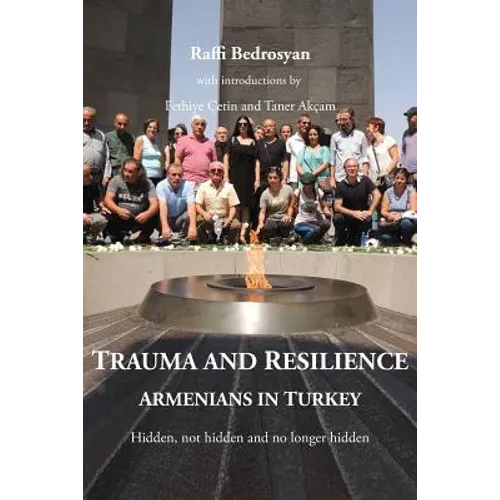 Trauma and Resilience: Armenians in Turkey - Hidden, not hidden and no longer hidden