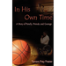 In His Own Time a Story of Family, Friends and Courage