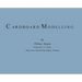 Cardboard Modelling: A Manual With Full Working Drawings and Instructions