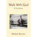 Walk With God: 25 True Stories
