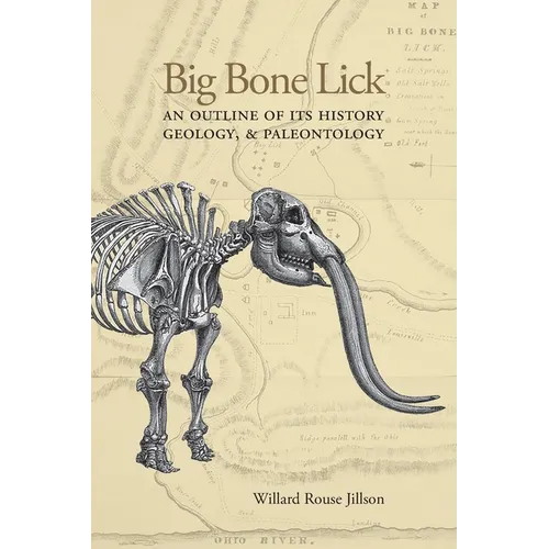 Big Bone Lick: An Outline of Its History, Geology, & Paleontology