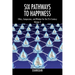 Six Pathways to Happiness Volume 2: Ethics, Compassion, and Wisdom for the 21st Century