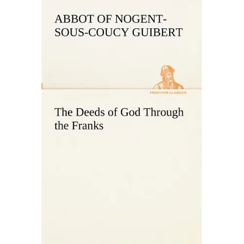 The Deeds of God Through the Franks
