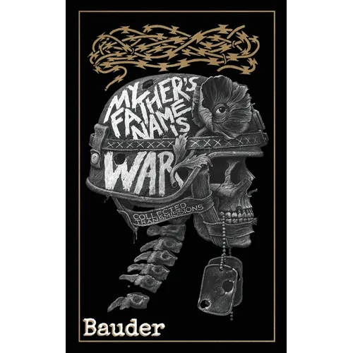 My Father's Name Is War: Collected Transmissions