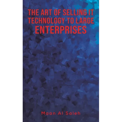 The Art of Selling IT Technology to Large Enterprises
