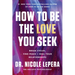How to Be the Love You Seek: Break Cycles, Find Peace, and Heal Your Relationships