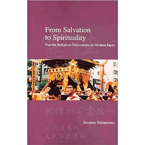 From Salvation to Spirituality: Popular Religious Movements in Modern Japan
