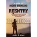 A Guide to Right Thinking for Reentry: A Comprehensive Study Book for the Presently and Formerly Incarcerated