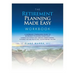 The Retirement Planning Made Easy Workbook: a working companion guide to RETIREMENT PLANNING MADE EASY leading you step by step through understanding,