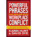 Powerful Phrases for Dealing with Workplace Conflict: What to Say Next to De-Stress the Workday, Build Collaboration, and Calm Difficult Customers