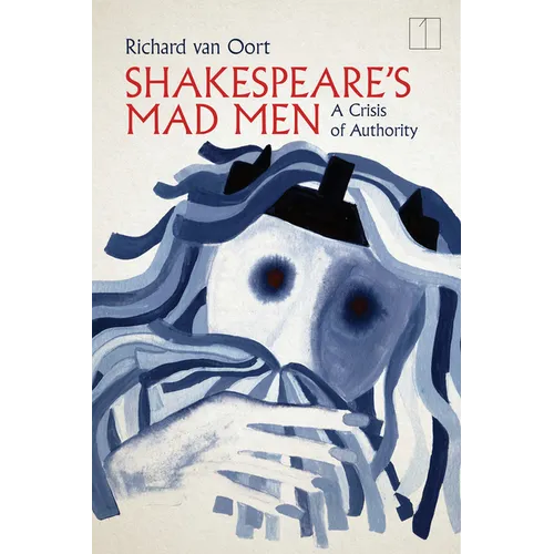 Shakespeare's Mad Men: A Crisis of Authority