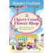The Cherry Crush Flower Shop: A totally uplifting and addictive cozy small-town romance