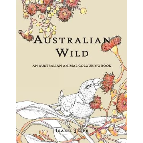 Australian Wild: An Australian Animal Colouring Book