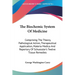 The Biochemic System Of Medicine: Comprising The Theory, Pathological Action, Therapeutical Application, Materia Medica And Repertory Of Schuessler's