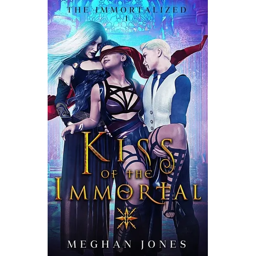 Kiss of the Immortal: Book 1 of the Immortalized