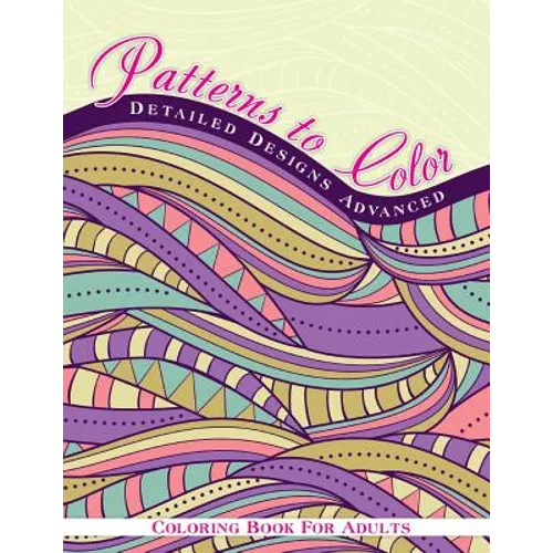 Patterns To Color Detailed Designs Advanced Coloring Book For Adult