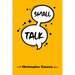 Small Talk: Relationship building and the art of persuasion. How to Confide in People, Calm Your Nerves, and Boost Your Charm (2022 Guide for Beginner