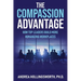 The Compassion Advantage: How Top Leaders Build More Humanizing Workplaces