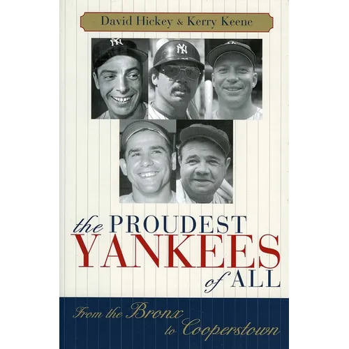 The Proudest Yankees of All: From the Bronx to Cooperstown