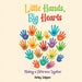 Little Hands, Big Hearts: Making A Difference Together