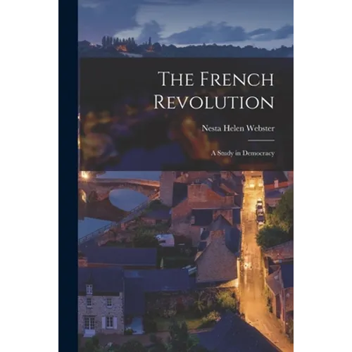 The French Revolution: A Study in Democracy