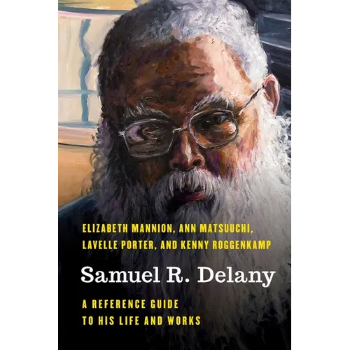 Samuel R. Delany: A Reference Guide to His Life and Works