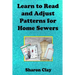 Learn to Read and Adjust Patterns For Home Sewers: Learn the Ins and Outs of Printed Patterns