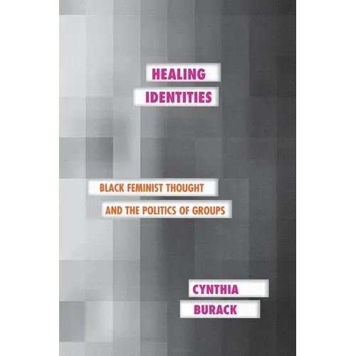 Healing Identities: Black Feminist Thought and the Politics of Groups