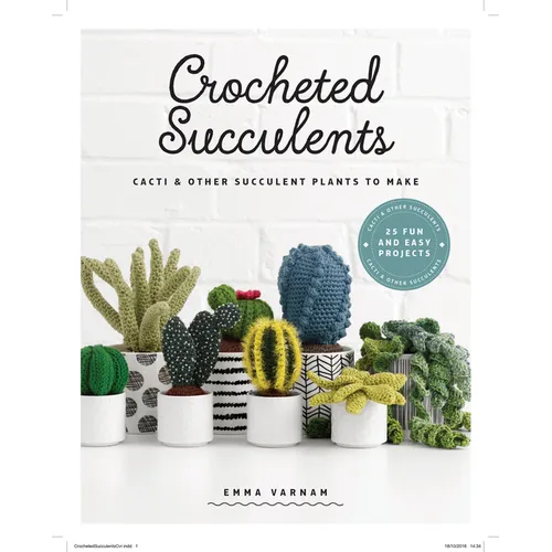 Crocheted Succulents: Cacti and Other Succulent Plants to Make