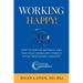 Working Happy! How to Survive Burnout and Find Your Work/Life Synergy in the Healthcare Industry