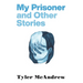 My Prisoner and Other Stories
