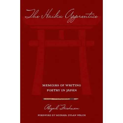 The Haiku Apprentice: Memoirs of Writing Poetry in Japan