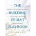 The Building Permit Playbook: A Guide to Navigating Building Permits and the Permitting Process with Confidence