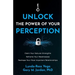 Unlock the Power of Your Perception: Claim Your Natural Strengths, Reframe Your Weaknesses, Reshape Your Most Important Relationships