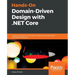 Hands-On Domain-Driven Design with .NET Core: Tackling complexity in the heart of software by putting DDD principles into practice
