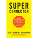Superconnector: Stop Networking and Start Building Business Relationships That Matter