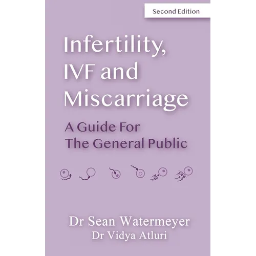 Infertility, IVF and Miscarriage: A Guide For The General Public