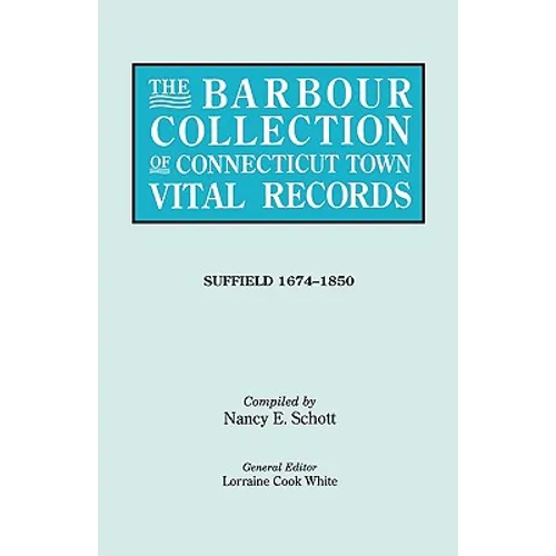 Barbour Collection of Connecticut Town Vital Records. Volume 45: Suffield 1674-1850