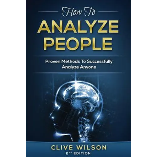 How To Analyze People: Proven Methods To Successfully Analyze Anyone