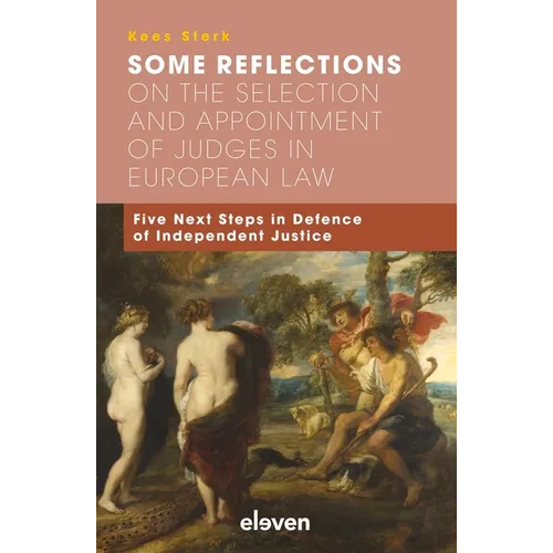 Some Reflections on the Selection and Appointment of Judges in European Law: Five Next Steps in Defence of Independent Justice
